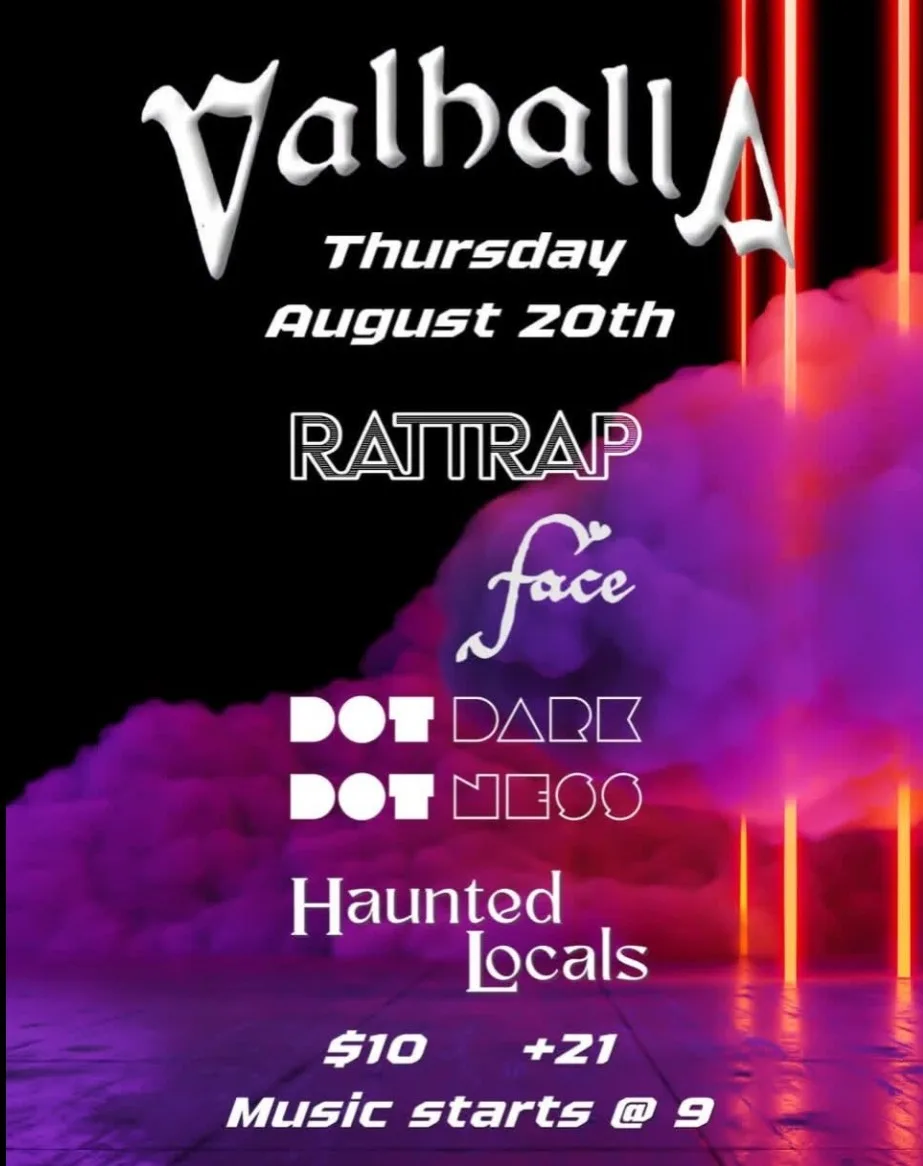Flyer for Haunted Locals, DotDotDarkness, Face, and Rattrap at Valhalla on August 20, 2026