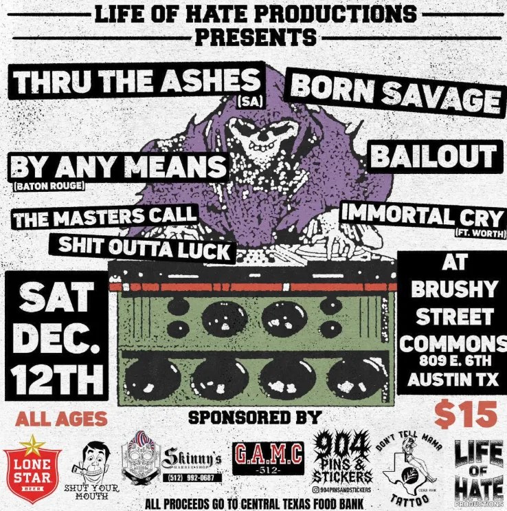 Flyer for Life of Hate: Thru The Ashes, Born Savage, and By Any Means and more! at Brushy Street Commons on December 12, 2026