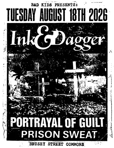 Ink & Dagger / Portrayal of Guilt / Prison Sweat — Aug 18 at Brushy Street Commons