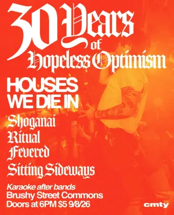 Flyer for Houses We Die In, Shoganai, Ritual, Fevered, and Sittin Sideways at Brushy Street Commons on September 8, 2026