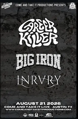 Flyer for Career Killer, Big Iron, and INRVRY at Come And Take It Live in Austin on August 21, 2026